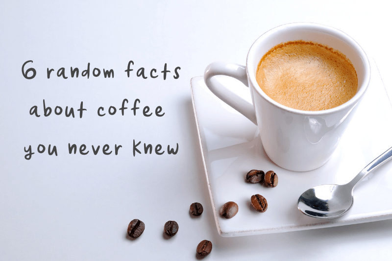 Here's six random facts you never knew about coffee